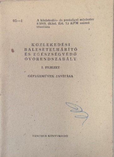 Közlekedési balesetelhárító és egészségvédő óvórendszabály I. fejezet Gépjárművek javítása