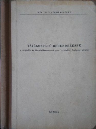 Dr. Széchey Béla - Tájékoztató berendezésel a távközlési és biztosítóberendezési szak (távközlési) hallgatói részére