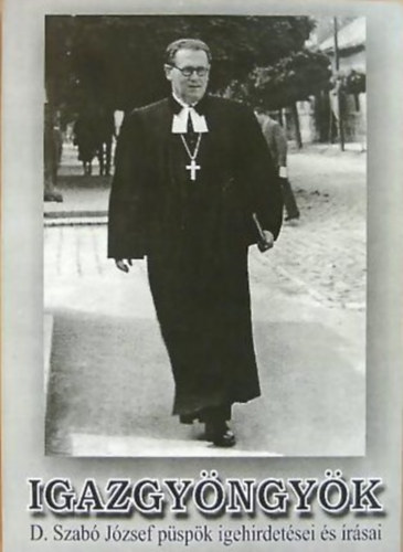 D. Szab Jzsef - Igazgyngyk - D. Szab Jzsef pspk igehirdetsei s rsai