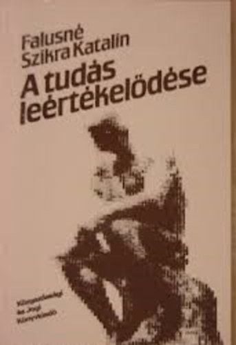 Falusin� Szikra Katalin - A tud�s le�rt�kel�d�se