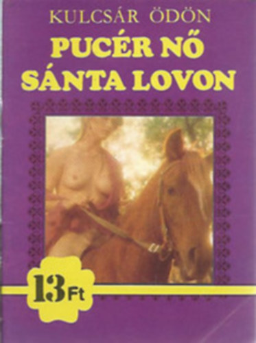 Kulcsár Ödön - Bán Ernő - Bólya Péter - 3 db 13 Ft-os krimi: Pucér nő sánta lovon - A kém lemond - Pohár a falon