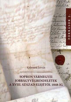 Kelemen Istvn - Sopron vrmegyei jobbgyvgrendeletek a XVIII. szzad elejtl 1848-ig