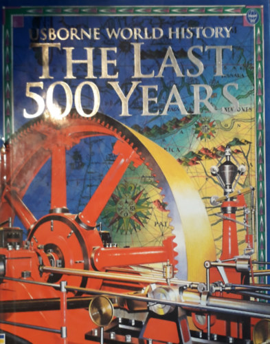 Fiona Chandler - Sam Taplin - Jane Bingham - Usborne world history The Last 500 Years