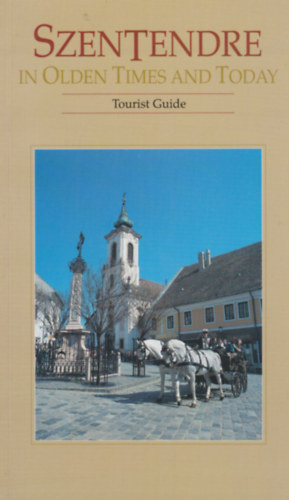 Szentendre in Olden Times and Today - tourist guide