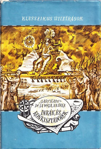 Garcilaso De La Vega - Inkk s konkvisztdorok (Klasszikus tlersok)
