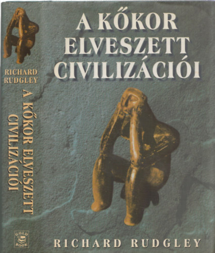 Richard Rudgley - A k�kor elveszett civiliz�ci�i
