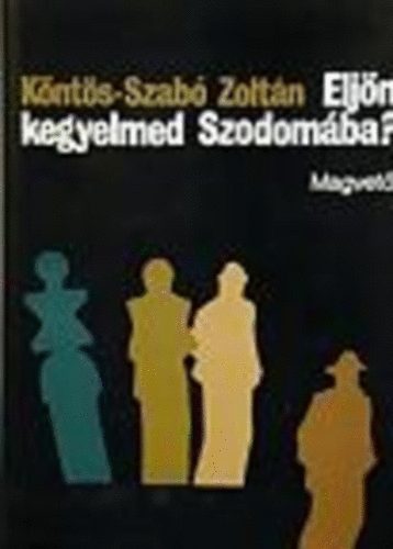 Knts-Szab Zoltn - Eljn kegyelmed Szodomba?