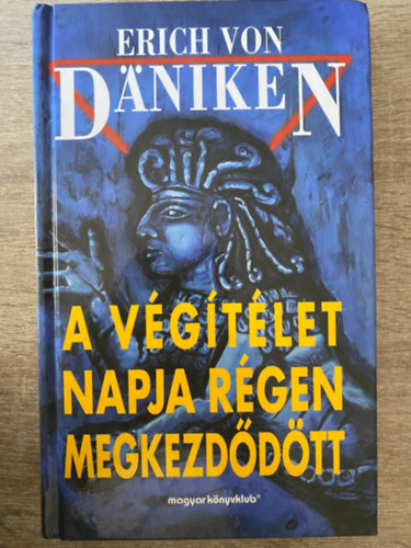 Ford.: Balázs István Erich Von Daniken - A Végítélet napja régen megkezdődött - A MESSIÁSVÁRÁS ÉS A FÖLDÖNKÍVÜLIEK (A szövegváltozatok zűrzavara, Csúcstalálkozó, Az istenek visszatérése, A megfigyelést végző Yaxlipoo jelentése anyabolygójának...)