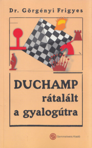 Grgnyi Frigyes - Duchamp rtallt a gyalogtra