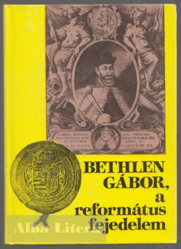 Barcza J�zsef - Bethlen G�bor, a reform�tus fejedelem