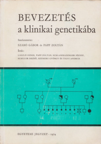 Lszl Jnos; Papp Zoltn; Schlammadinger Jzsef; Schuler Dezs; Szemere  Gyrgy; Tigyi Andrs; Papp Zoltn  Szab Gbor (szerk.) - Bevezets a klinikai genetikba