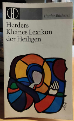 Walter Grieder - Herders Kleines Lexikon der Heiligen (Szentek kislexikona)(Herder-Bücherei Band 326)