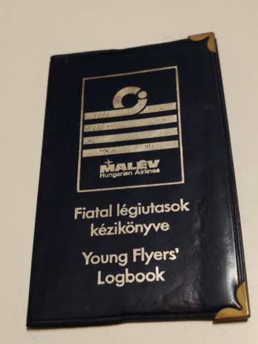 ismeretlen - Fiatal légiutasok kézikönyve /Young Flyers' Logbook (Malév)