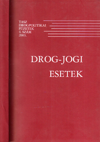 Bal�zs D�nes szerk. Pelle Andrea - Drog-jogi esetek (TASZ Drogpolitikai f�zetek 4.)