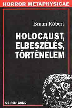 Braun Rbert - Holocaust, elbeszls, trtnelem