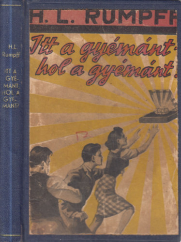 E. Haj�s Gy�rgy  H. L. Rumpff (ford.) - Itt a gy�m�nt, hol a gy�m�nt? (Nova kalandos reg�nyek)