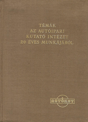 Köröskényi Zoltán (szerk.) - Témák az Autóipari Kutató Intézet 20 éves munkájából