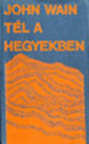 John Wain - T�l a hegyekben