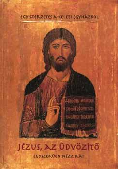 Egy szerzetes a keleti egyházból - Jézus, az üdvözítő - Egyszerűen nézz rá!