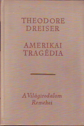 Theodore Dreiser - Amerikai tragdia I.