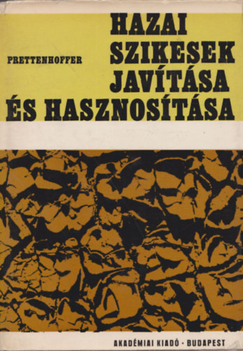 Prettenhoffer Imre - Hazai szikesek javítása és hasznosítása (Tiszántúli szikesek)