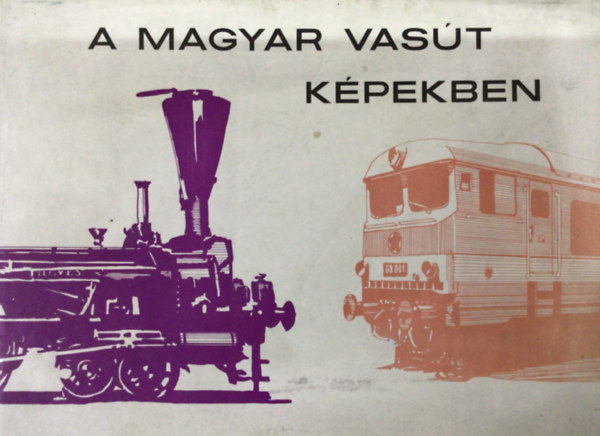 A magyar vasút képekben