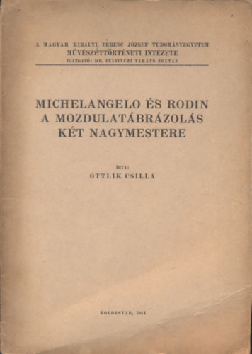 Ottlik Csilla - Michelangelo s Rodin a mozdulatbrzols kt nagymestere