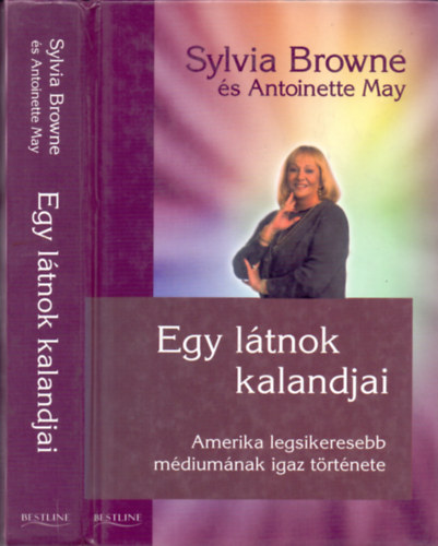 Sylvia Browne s Antoinette May - Egy ltnok kalandjai (Amerika legsikeresebb mdiumnak igaz trtnete)