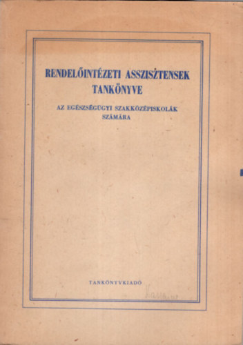Dr. dr. Terstynszky Klmn Egyedi Lszl - Rendelintzeti asszisztensek tanknyve - Az egszsggyi szakkzpiskolk szmra