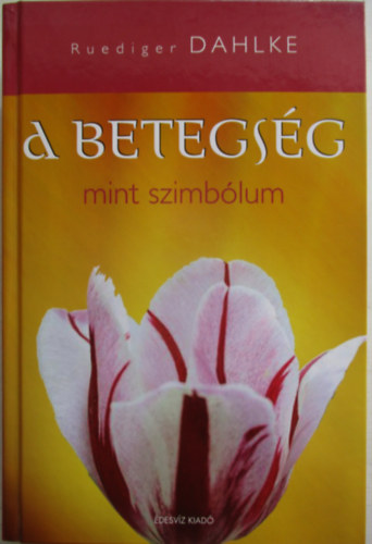 Ruediger Dahlke - A betegsg, mint szimblum