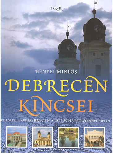 Bnyei Mikls - Debrecen kincsei