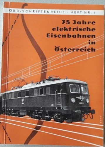 Alexander Koci - 75 Jahre Elektrische Eisenbahnen in �sterreich (elektromos vonatok Ausztri�ban)
