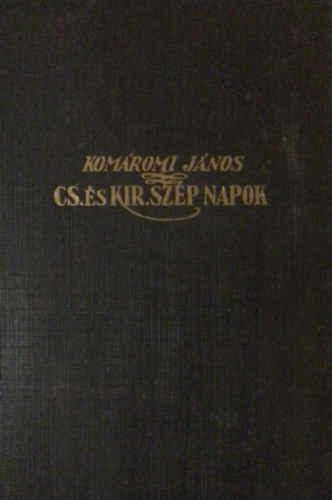 Komromi Jnos - Cs. s kir. szp napok