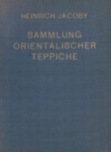Heinrich Jacoby - Sammlung Orientalischer Teppiche