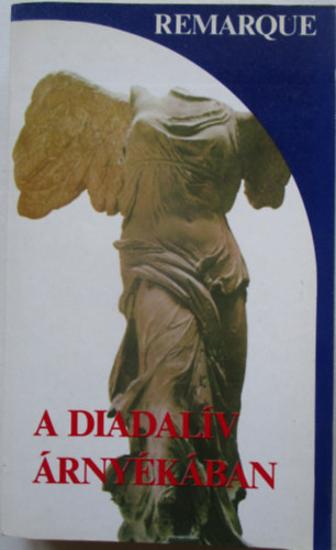 Erich Maria Remarque - A Diadal�v �rny�k�ban