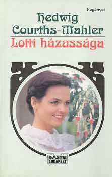 Hedwig Courths-Mahler - Lotti hzassga