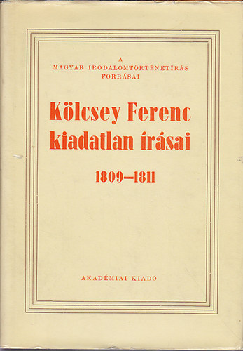 Akadmiai Kiad - Klcsey Ferenc kiadatlan rsai 1809-1811