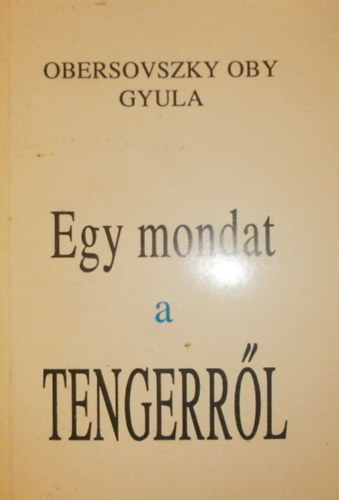 Obersovszky Oby Gyula - Egy mondat a tengerrl