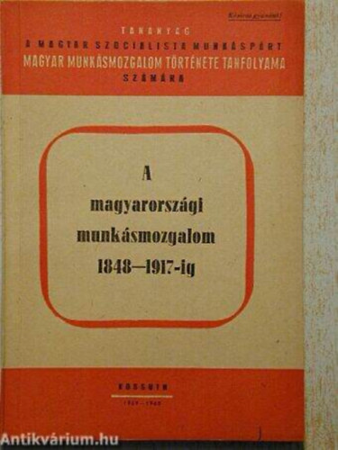 Ismeretlen Szerző - a magyarországi munkásmozgalom 1848-1917