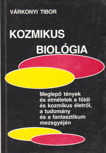 Vrkonyi Tibor - Kozmikus biolgia