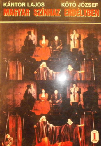 K�ntor Lajos-K�t� J�zsef - Magyar sz�nh�z Erd�lyben 1919-1992