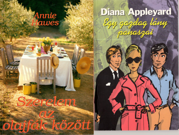 Annie Hawes Diana Appleyard - 2 db romantikus knyv  ( Egy gazdag lny  panaszai+Szerelem az olajfk kztt )