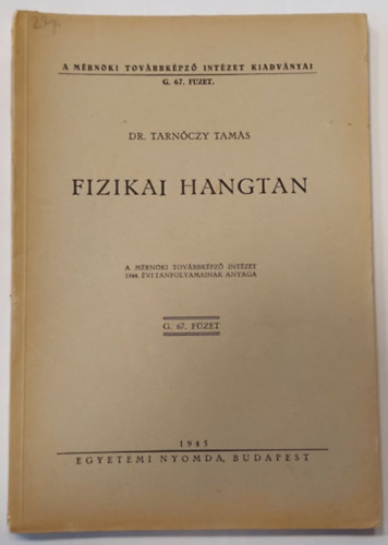 Dr. Tarnczy Tams - Fizikai hangtan (A Mrnki Tovbbkpz Intzet kiadvnyai G. 67. fzet)