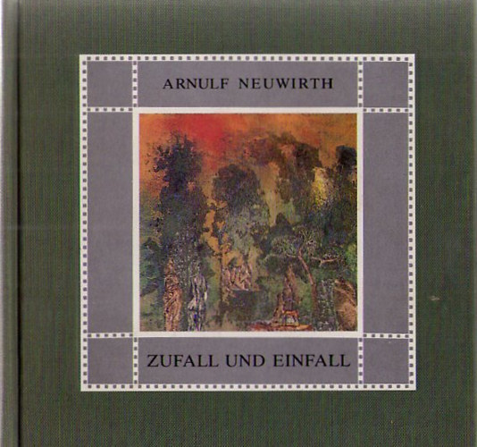 Arnulf Neuwirth - Zufall und Einfall