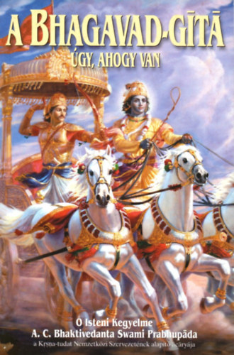A.C. Bhaktivedanta Swami Prabhupada - A Bhagavad-G�t� - �gy, ahogy van