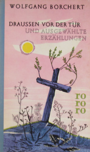 Wolfgang Borchert - Draussen vor der Tr und ausgewhlte Erzhlungen