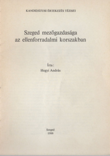 Hegyi Andrs - Szeged mezgazdasga az ellenforradalmi korszakban