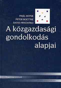 Heyne-Boettke-Prychitko - A kzgazdasgi gondolkods alapjai