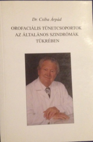 Dr. Csiba Árpád - Orofaciális tünetcsoportok az általános szindrómák tükrében