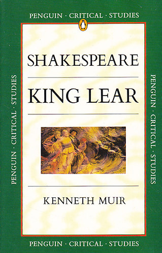 Kenneth Muir - King Lear (Shakespeare) - Penguin Critical Studies